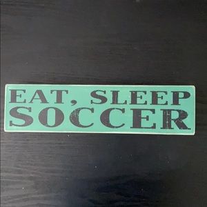 Eat, Sleep Soccer Sign
